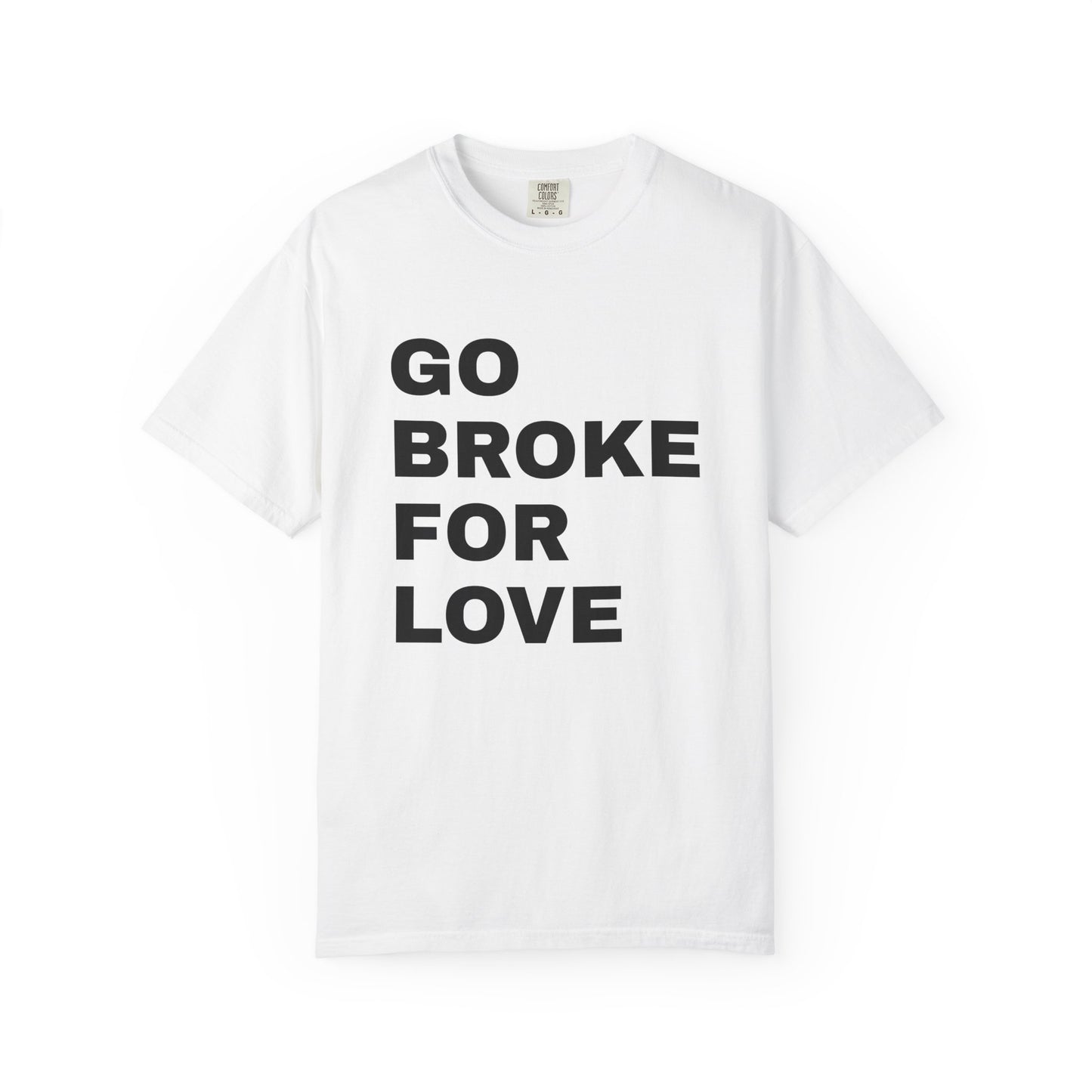 Cotton T-Shirt | Go Broke For Love