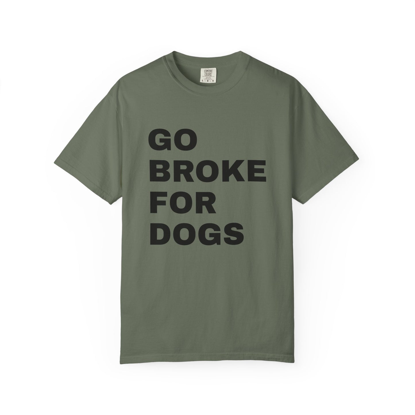 Cotton T-Shirt | Go Broke For Dogs