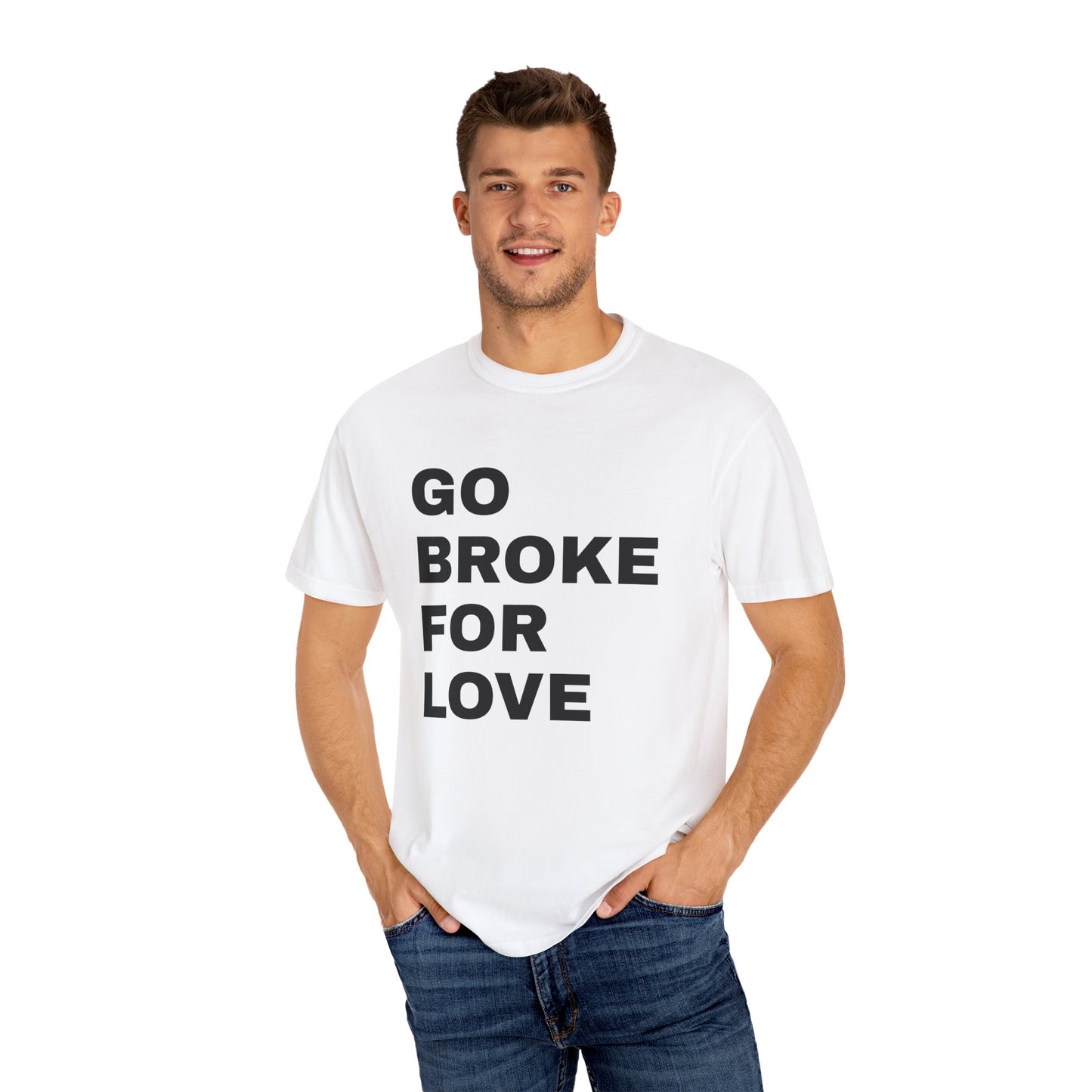 Cotton T-Shirt | Go Broke For Love