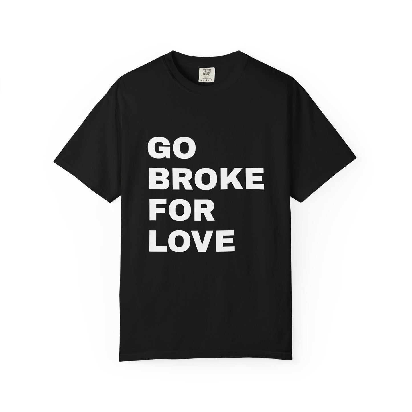 Cotton T-Shirt | Go Broke For Love