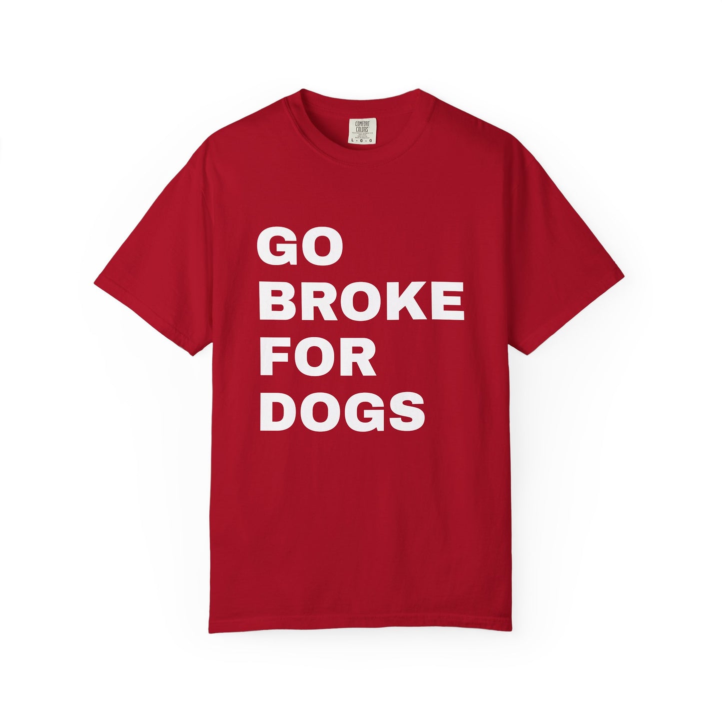 Cotton T-Shirt | Go Broke For Dogs