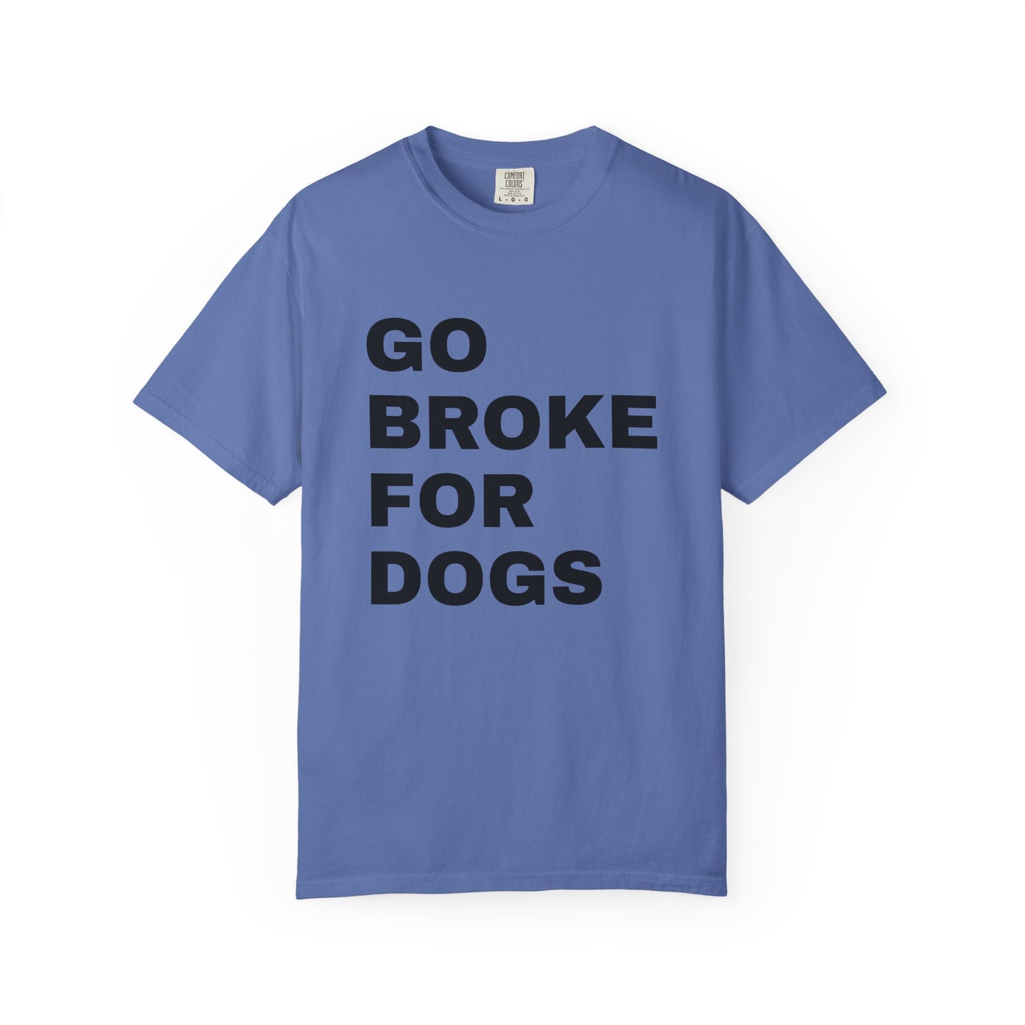 Cotton T-Shirt | Go Broke For Dogs