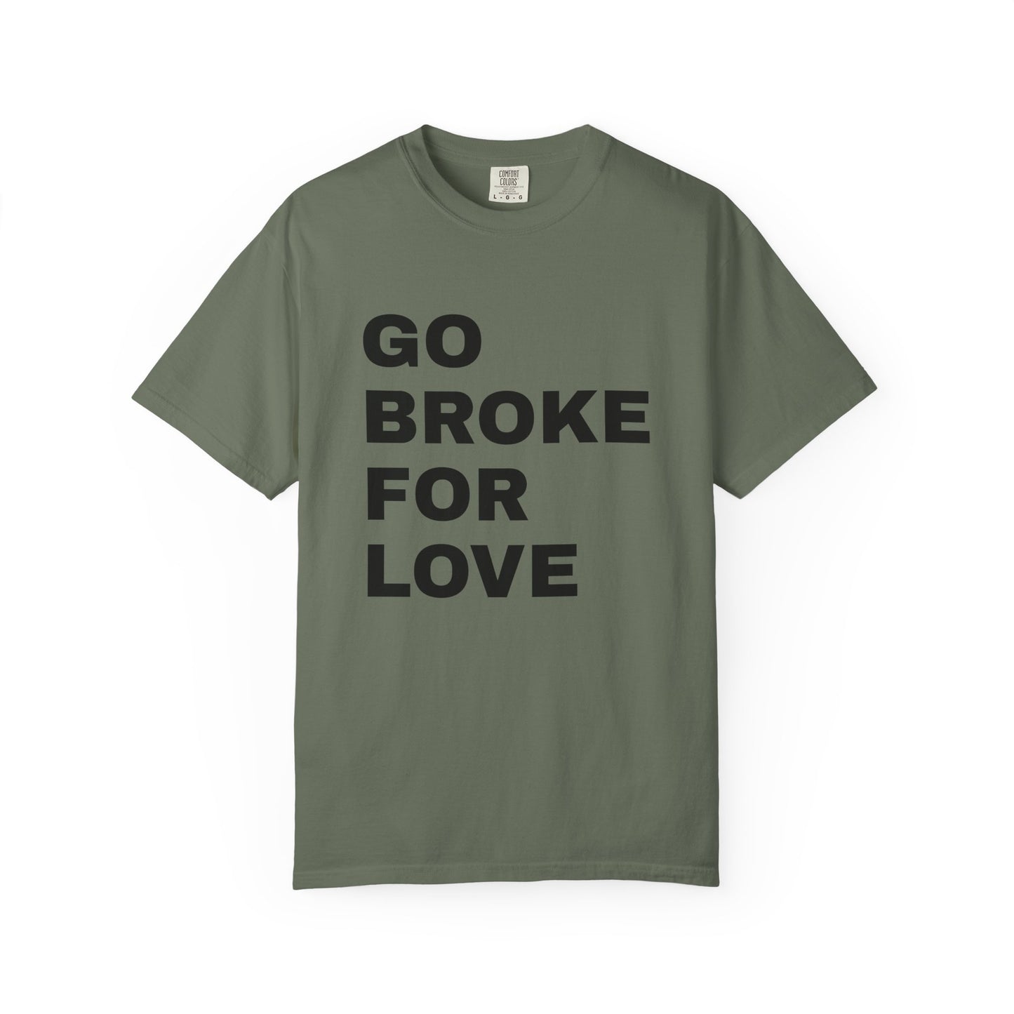Cotton T-Shirt | Go Broke For Love